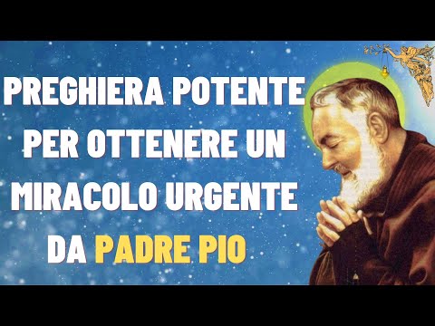 Preghiera per un miracolo immediato a padre pio