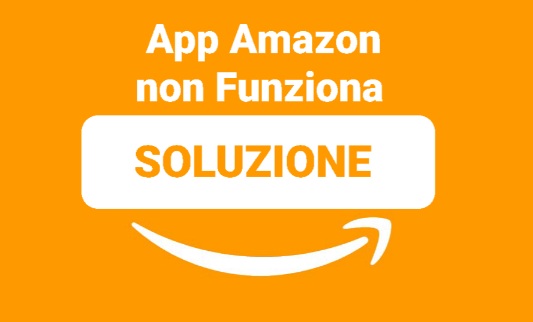 Applicazione Amazon NON Funziona