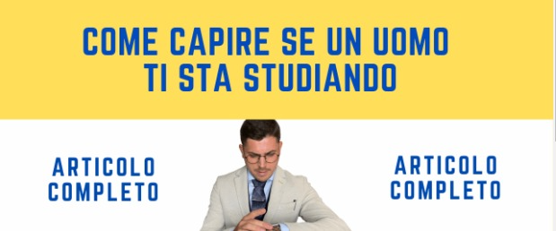 Come Capire se un Uomo ti Sta Studiando