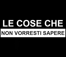 Le Cose Che Non Vorresti Sapere