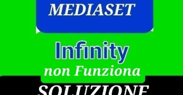 Mediaset Infinity non funziona